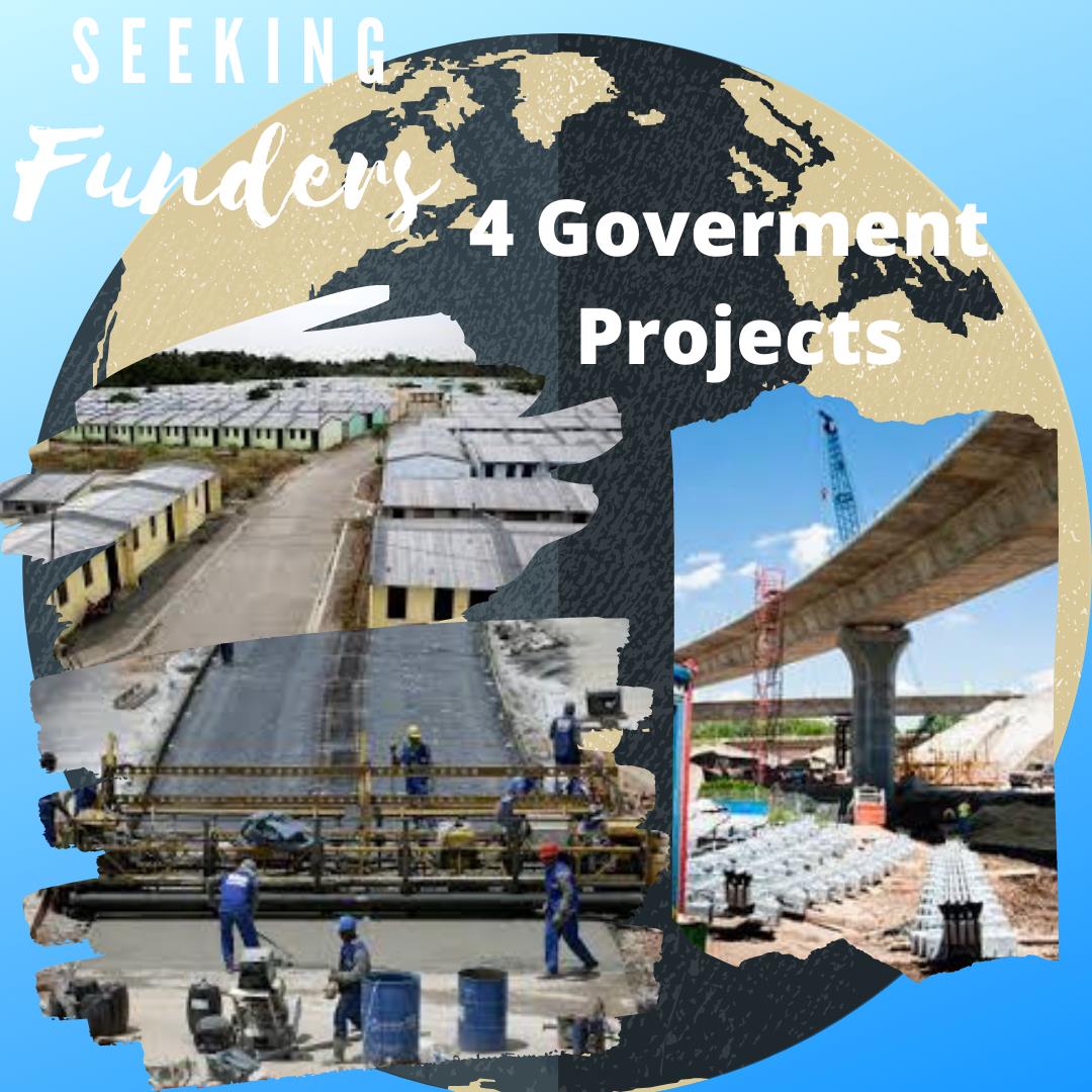 SEEKING FUNDERS/ INVESTORS/ FINANCIERS FOR GOVERMENT AND PRIVATE PROJECTS